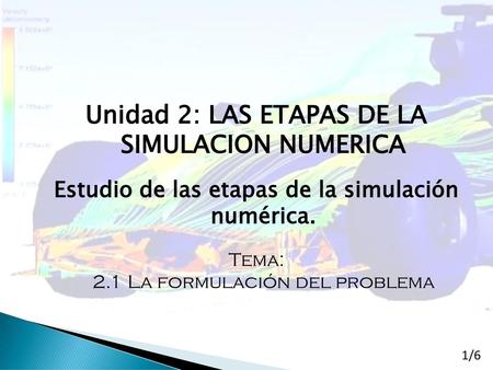 Unidad 2: LAS ETAPAS DE LA SIMULACION NUMERICA