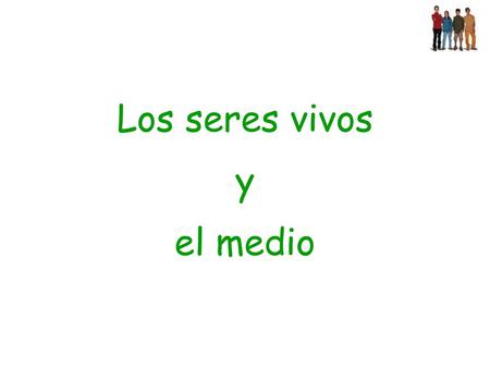 Los seres vivos y el medio.