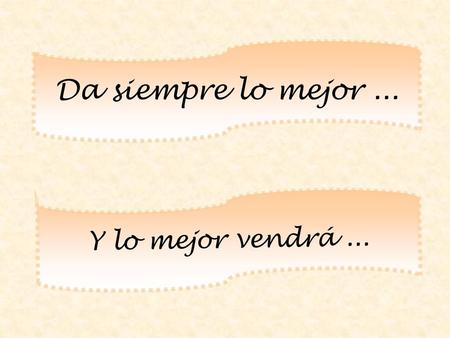 Da siempre lo mejor ... Y lo mejor vendrá ....