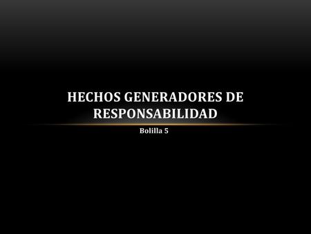 HECHOS GENERADORES DE RESPONSABILIDAD
