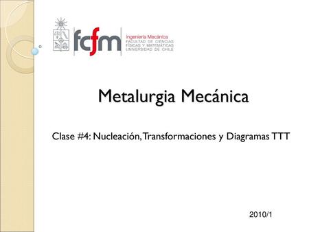 Clase #4: Nucleación, Transformaciones y Diagramas TTT
