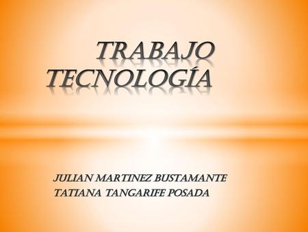 JULIAN MARTINEZ BUSTAMANTE Tatiana tangarife posada