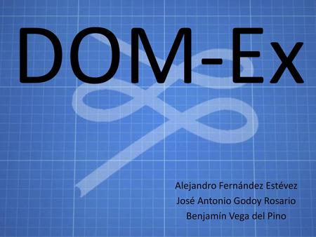 DOM-Ex Alejandro Fernández Estévez José Antonio Godoy Rosario