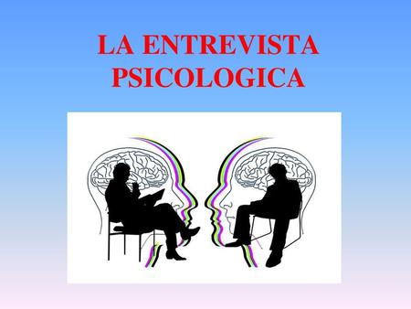 LA ENTREVISTA PSICOLOGICA