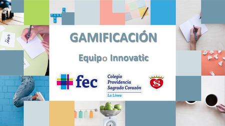GAMIFICACIÓN o Equip Innovatic.