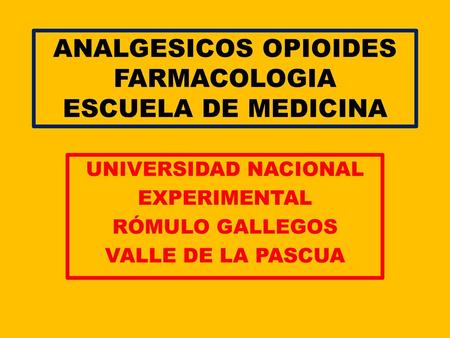 ANALGESICOS OPIOIDES FARMACOLOGIA ESCUELA DE MEDICINA