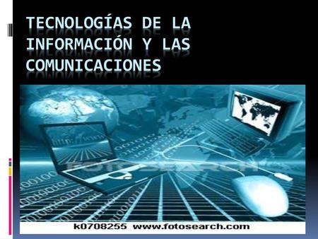 Tecnologías de la Información y las comunicaciones