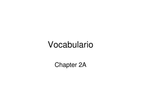 Vocabulario Chapter 2A.