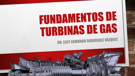 FUNDAMENTOS DE TURBINAS DE GAS