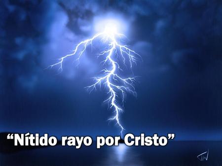 “Nítido rayo por Cristo”