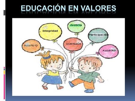EDUCACIÓN EN VALORES.