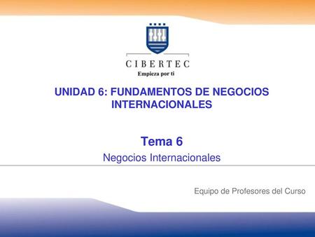 UNIDAD 6: FUNDAMENTOS DE NEGOCIOS INTERNACIONALES