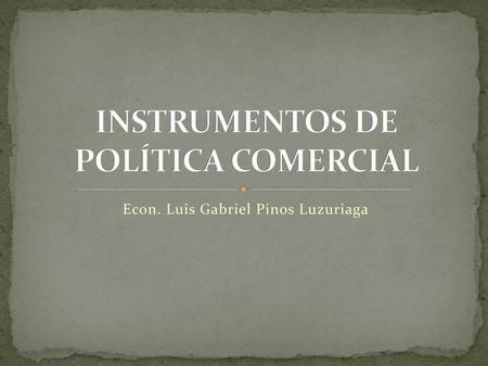 INSTRUMENTOS DE POLÍTICA COMERCIAL