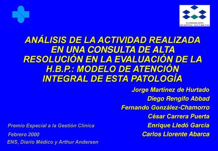 ANÁLISIS DE LA ACTIVIDAD REALIZADA EN UNA CONSULTA DE ALTA RESOLUCIÓN EN LA EVALUACIÓN DE LA H.B.P.: MODELO DE ATENCIÓN INTEGRAL DE ESTA PATOLOGÍA Jorge.