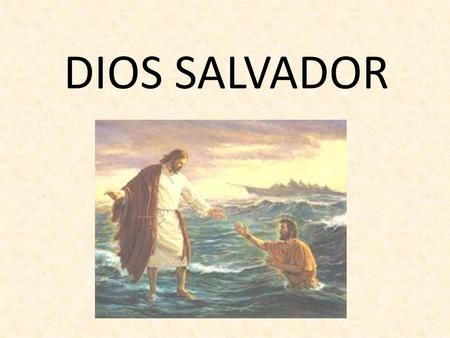 DIOS SALVADOR.