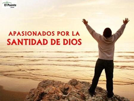Apasionados por la Santidad de Dios