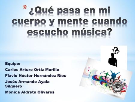 ¿Qué pasa en mi cuerpo y mente cuando escucho música?