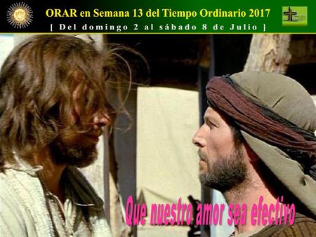ORAR en Semana 13 del Tiempo Ordinario 2017