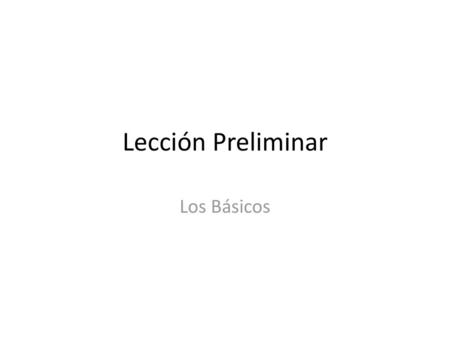 Lección Preliminar Los Básicos.