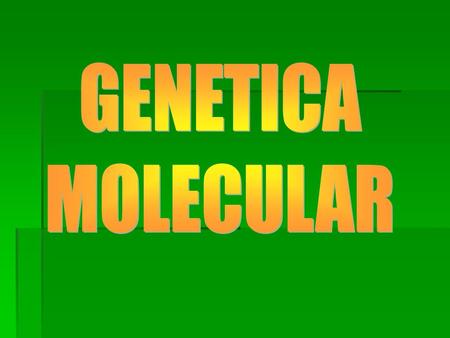 GENETICA MOLECULAR.