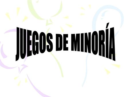 JUEGOS DE MINORÍA.