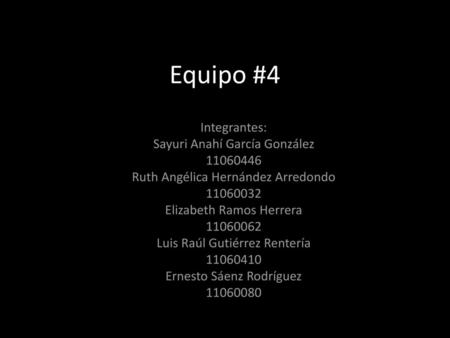 Equipo #4 Integrantes: Sayuri Anahí García González