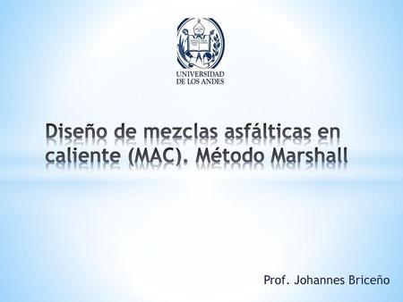 Diseño de mezclas asfálticas en caliente (MAC). Método Marshall