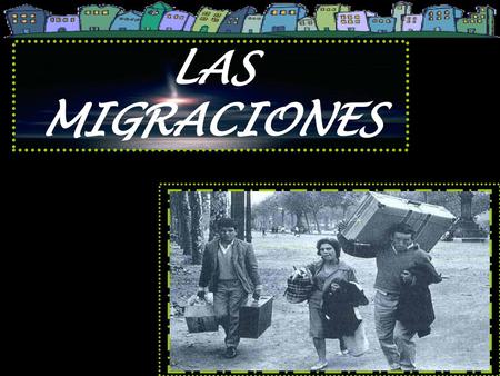 LAS MIGRACIONES.