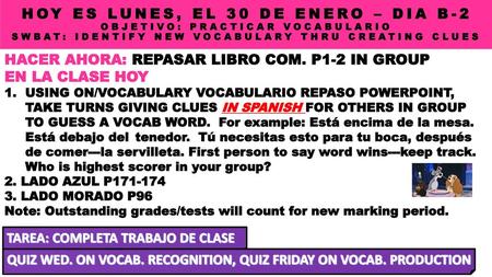 QUIZ WED. ON VOCAB. RECOGNITION, QUIZ FRIDAY ON VOCAB. PRODUCTION