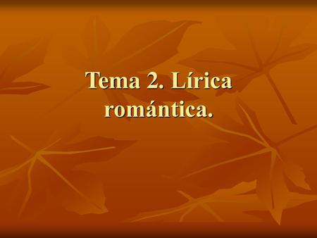 Tema 2. Lírica romántica..