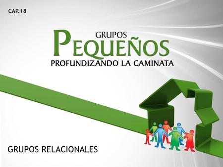 CAP.18 GRUPOS RELACIONALES.