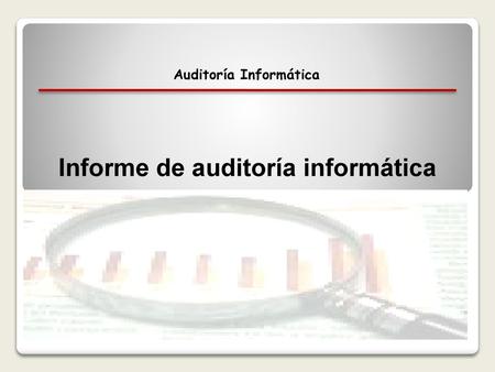 Auditoría Informática Informe de auditoría informática