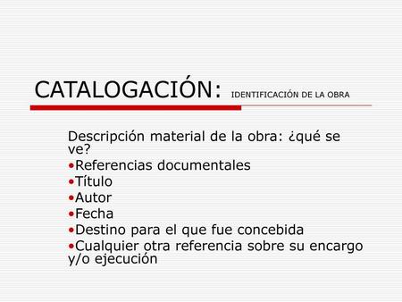 CATALOGACIÓN: IDENTIFICACIÓN DE LA OBRA