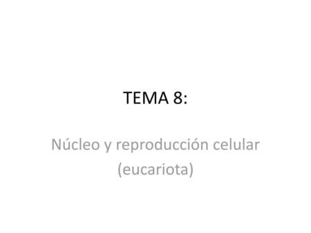 Núcleo y reproducción celular (eucariota)