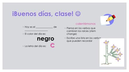 іBuenos días, clase!  negro C calentémonos