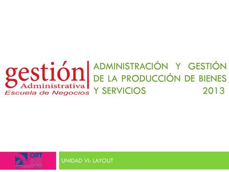Administración y gestión de la producción de bienes y servicios 2013