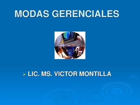 MODAS GERENCIALES LIC. MS. VICTOR MONTILLA.