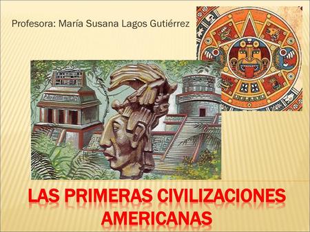 Las primeras civilizaciones americanas