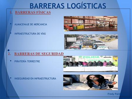 BARRERAS LOGÍSTICAS 1. BARRERAS FÍSICAS 2. BARRERAS DE SEGURIDAD