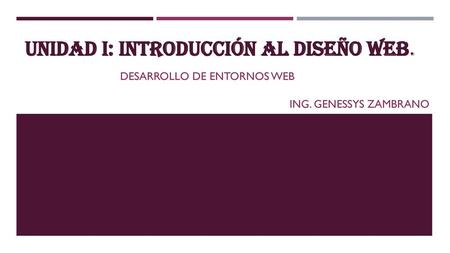 UNIDAD I: INTRODUCCIÓN AL DISEÑO WEB.
