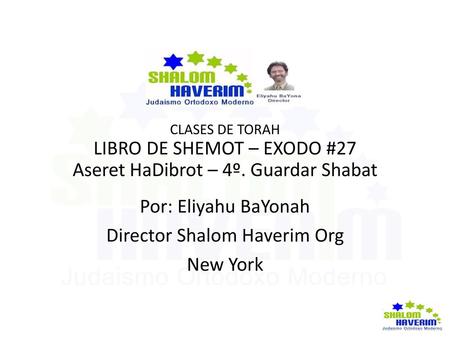 LIBRO DE SHEMOT – EXODO #27 Aseret HaDibrot – 4º. Guardar Shabat