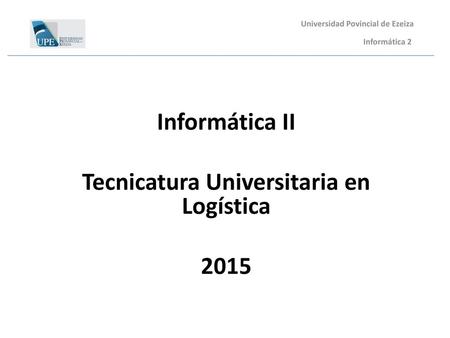 Informática II Tecnicatura Universitaria en Logística 2015