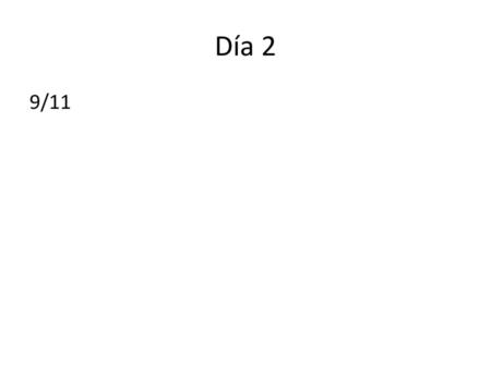 Día 2 9/11.