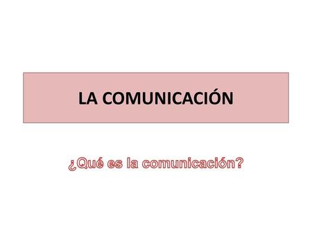 ¿Qué es la comunicación?
