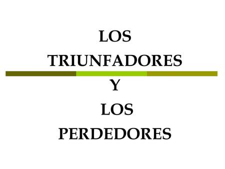 LOS TRIUNFADORES Y LOS PERDEDORES