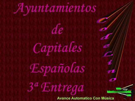 Ayuntamientos de Capitales Españolas 3ª Entrega