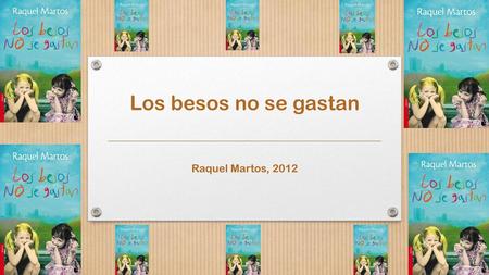Los besos no se gastan Raquel Martos, 2012.