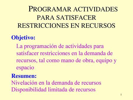 PROGRAMAR ACTIVIDADES PARA SATISFACER RESTRICCIONES EN RECURSOS