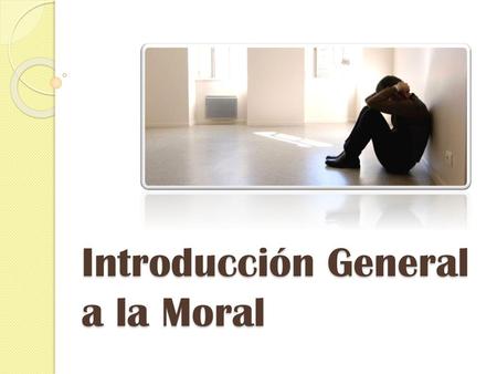 Introducción General a la Moral