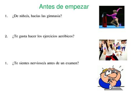 Antes de empezar ¿De niño/a, hacías las gimnasia?
